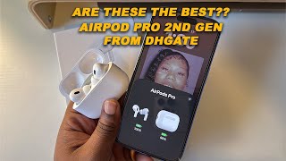 Are these the best AirPods Pro 2nd Gen from DHgate Unboxing amp Review [upl. by Merari472]