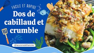 DOS DE CABILLAUD et CRUMBLE une RECETTE SIMPLE pour TOUTE LA FAMILLE [upl. by Suu]