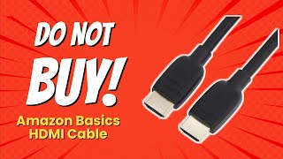 DONT BUY Amazon Basics HDMI Cable BEFORE WATCHING THIS VIDEO 9 Reasons [upl. by Lillie]