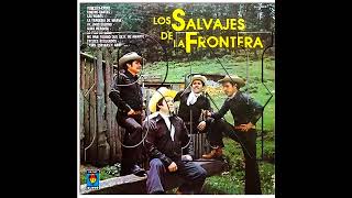 LOS SALVAJES DE LA FRONTERA  TERESITA CRUEL [upl. by Cadmar638]