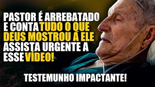 MEU DEUS Pastor é Arrebatado e Traz Forte Alerta de DEUS  Ele Conta Tudo o que Deus lhe Mostrou [upl. by Berhley]