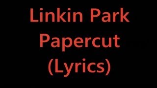 Linkin Park  Papercut Lyrics [upl. by Clemens92]