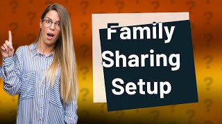 How to setup Family Sharing [upl. by Nisen273]