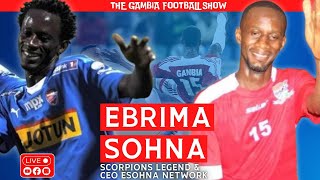 The Gambia Football Show  EXCLUSIVE CHAT WITH SCORPIONS LEGEND EBRIMA SOHNA [upl. by Ydospahr]