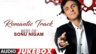 Romantic Track Best Of Sonu Nigam Hit Romantic Album Songs Audio Jukebox [upl. by Bartholomeo]