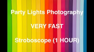 Party Lights Effects VERY FAST  STROBOSCOPE 1 HOUR [upl. by Iru]