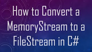 How to Convert a MemoryStream to a FileStream in C [upl. by Hiltner]