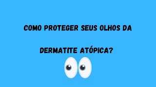 Como proteger os olhos da dermatite atópica [upl. by Merilee]