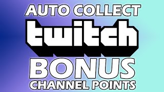 How To Auto Collect Twitch Channel Point Bonuses [upl. by Nanerb]