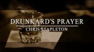 Chris Stapleton  Drunkards Prayer Lyric Video [upl. by Eseekram]