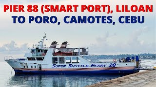 Pier 88 Liloan Cebu to Poro Camotes Cebu  Super Shuttle Ferry 28 [upl. by Corsetti]