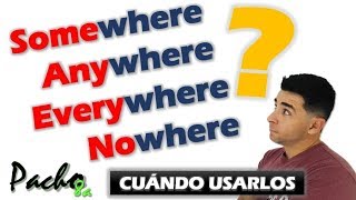 Cuándo y cómo usar SOMEWHERE ANYWHERE  EVERYWHERE  NOWHERE  Clases inglés [upl. by Sigismond566]