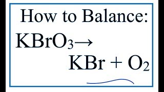 How to Balance KBrO3  KBr  O2 [upl. by Drauode]