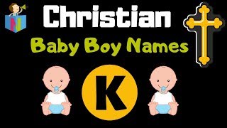 141 Beautiful Christian Baby Boy Names Starting with K [upl. by Clayson]