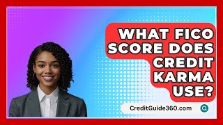 What FICO Score Does Credit Karma Use  CreditGuide360com [upl. by Tutankhamen]