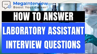 LABORATORY ASSISTANT INTERVIEW QUESTIONS amp ANSWERS  How to ACE a Lab Assistant Interview [upl. by Esoryram]