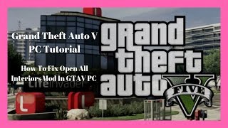 PC Modding Tutorial How To Fix quotOpen All Interiorsquot Mod In GTAV PC 15 [upl. by Bess]