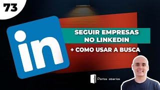 SEGUIR EMPRESAS NO LINKEDIN  COMO USAR A BUSCA [upl. by Kurt]