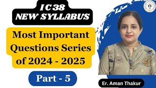 IC 38 New Syllabus 2024  25 Questions Series Part  5  IC 38 Questions Answers  Er Aman thakur [upl. by Altis]