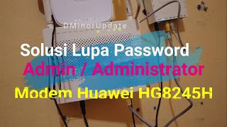 Solusi Lupa Password Administrator Modem Huawei HG8245H Indihome [upl. by Erialc170]