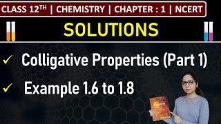 Class 12th Chemistry  Colligative Properties Part 1  Example 16 to 18  Chapter 1 Solutions [upl. by Enahc617]