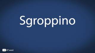 How to pronounce Sgroppino Italian food [upl. by Nylzor]