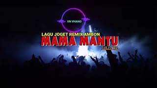 LAGU REMIX AMBON  MAMA MANTU  REMIX VN VHANO [upl. by Tavie]