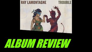 Ray Lamontagne  Trouble ALBUM REVIEW [upl. by Miriam]