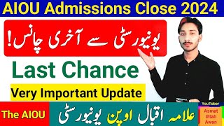 AIOU Admissions Close 2024  AIOU University Last Chance  Very Important Update  The AIOU [upl. by Ennaitak]