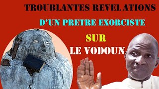 LE VODUN FAITIL DU MAL  REVELATIONS TROUBLANTES DUN PRETRE EXORCISTE 1 ère Partie [upl. by Irabaj898]