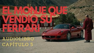 EL MONJE QUE VENDIÓ SU FERRARI  CAPÍTULO 5  AUDIOLIBRO EN ESPAÑOL [upl. by Yram]