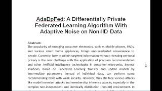 AdaDpFed A Differentially Private Federated Learning Algorithm With Adaptive Noise on Non IID Data [upl. by Oravla958]