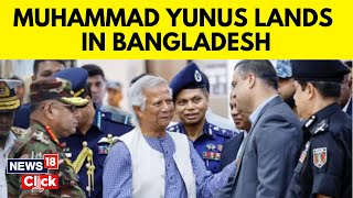 Bangladesh News  Muhammad Yunus Lands In Bangladesh To Lead Interim Government N18G  News18 [upl. by Patsis]