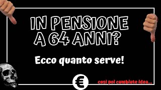 Pensione ANTICIPATA a 64 anni Quanto serve realmente [upl. by Alo159]