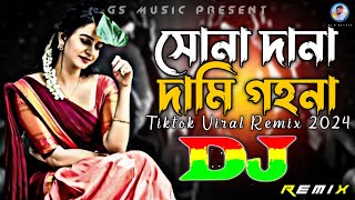 Sona Dana Dami Gohona Dj RemiX  TikTok  Shei Dj Gan  সোনা দানা দামি গহনা Dj  DJ S Govindo [upl. by Calabrese]