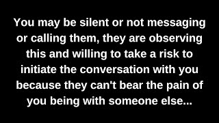 You may be silent or not messaging or calling them they are observing this and willing to take [upl. by Gayn]