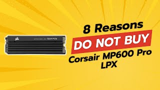 DONT BUY Corsair MP600 Pro LPX Before Watching This 🚫💻 8 Reasons [upl. by Jerusalem]