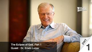 The Eclipse of God  Part 1 with Dr Erwin Lutzer [upl. by Davie]