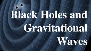 Black Holes and Gravitational WavesThe Warp and Woof of Spacetime [upl. by Niawtna]