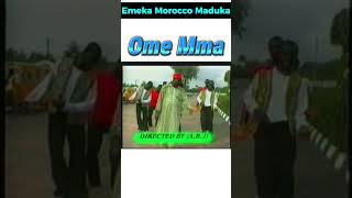 Ome Mma  Emeka Morocco omemma asili [upl. by Nealon]