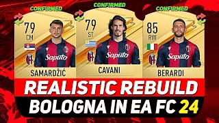 🏆BOLOGNA REALISTIC REBUILD IN EA FC 24 CAREER MODE ft CAVANI BERARDI SAMARDŽIĆetc [upl. by Selma628]