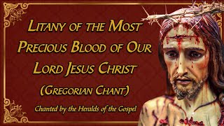 Litany of the Precious Blood of Jesus Gregorian Chant Litaniae Pretiosissimi Sanguinis Christi [upl. by Icken]