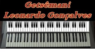 Getsêmani  Leonardo Gonçalves  Teclado Cover [upl. by Dobbins919]