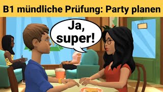 Mündliche Prüfung Deutsch B1  Gemeinsam etwas planenDialog sprechen Teil 3 Party planen [upl. by Riggs]