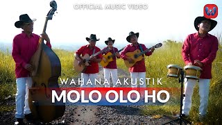 Wahana Akustik  Molo Olo Ho Official Music Video [upl. by Ameh]