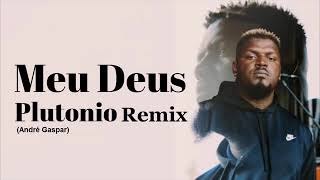 Plutonio  Meu Deus AndrÃ© Gaspar Remix [upl. by Luahs]