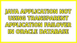 Java application not using Transparent Application failover in Oracle database [upl. by Nek]