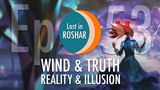 Reality amp Illusion ft Jake Bishop  WAT 7 8 amp 9  Lost in Roshar Ep 53 [upl. by Annoerb933]