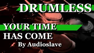 Drumless Your Time Has Come  Audioslave [upl. by Sims665]