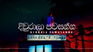 Diurala Pawasanna දිවුරාලා පවසන්න AsnkBeats Remix [upl. by Enyala]